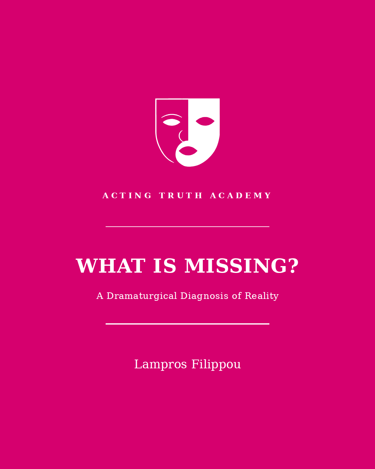 Cover of What Is Missing? A Dramaturgical Diagnosis of Reality by Lampros Filippou